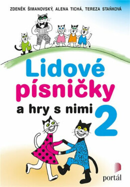 Lidové písničky a hry s nimi 2 (poškozená) - Zdeněk Šimanovský, Alena Tichá, Tereza Staňková
