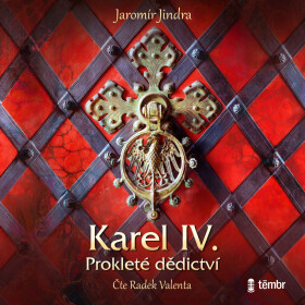 Karel IV. – Prokleté dědictví - Jaromír Jindra - audiokniha