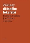 Základy dětského lékařství - František Stožický, Josef Sýkora, kolektiv autorů