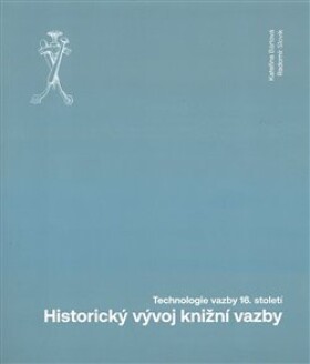 Historický vývoj knižní vazby - Kateřina Bártová, Radomír Slovik