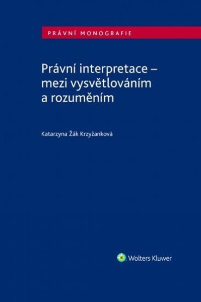 Právní interpretace mezi vysvětlováním rozuměním