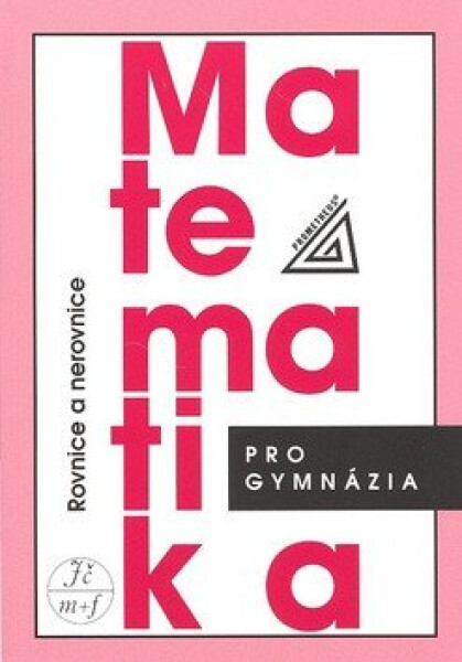 Matematika pro gymnázia Rovnice nerovnice