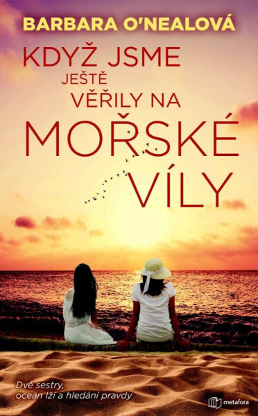 Když jsme ještě věřily na mořské víly - Dvě sestry, oceán lží a hledání pravdy (poškozená) - Barbara O'Neal (Barbara Samuel)