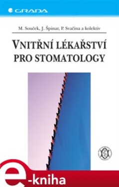 Vnitřní lékařství pro stomatology - Miroslav Souček, Jindřich Špinar, Petr Svačina e-kniha