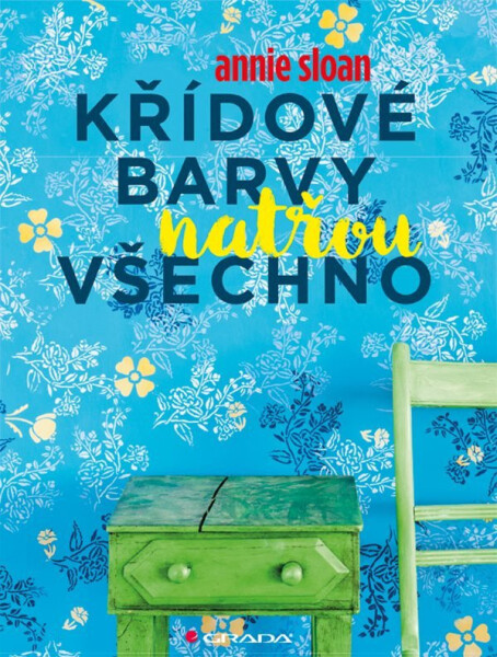Křídové barvy natřou všechno Annie Sloan