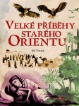 Velké příběhy starého Orientu Jiří Tomek