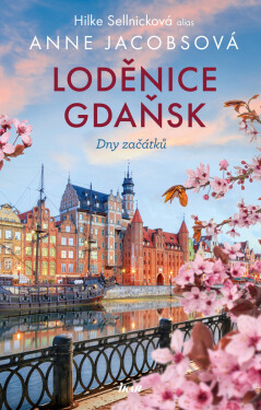 LODĚNICE GDAŇSK: Dny začátků - Anne Jacobsová