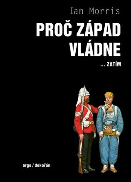 Proč Západ vládne... zatím - Ian Morris