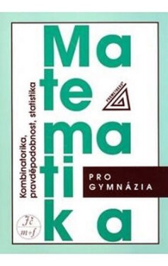 Matematika pro gymnázia Kombinatorika, pravděpodobnost, statistika