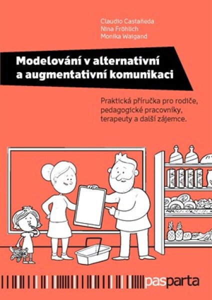 Modelování v alternativní a augmentativní komunikaci | Claudio Castaneda, Nina Fröhlich, Monika Waigand