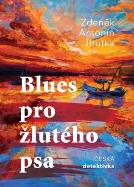 Blues pro žlutého psa Zdeněk Antonín Jirotka