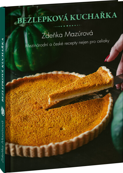 Bezlepkové recepty z celého světa - Mezinárodní kuchyně nejen pro celiaky - Zdeňka Mazúrová