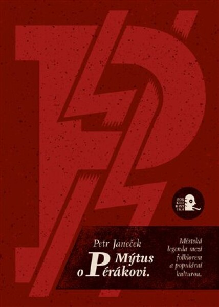 Mýtus pérákovi. Městská legenda mezi folklorem populární kulturou. Petr Janeček