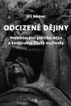 Odcizené dějiny - Politika dějin a konstrukce říšské myšlenky v Protektorátu Čechy a Morava - Jiří Němec