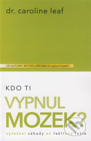 Kdo Ti vypnul mozek? Caroline Leaf