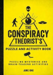 The Conspiracy Theorist´s Puzzle and Activity Book: Puzzling Mysteries and Brain-Teasing Activities Jamie King