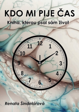 Kdo mi pije čas - Renata Šindelářová