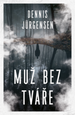 Muž bez tváře - Dennis Jürgensen - e-kniha