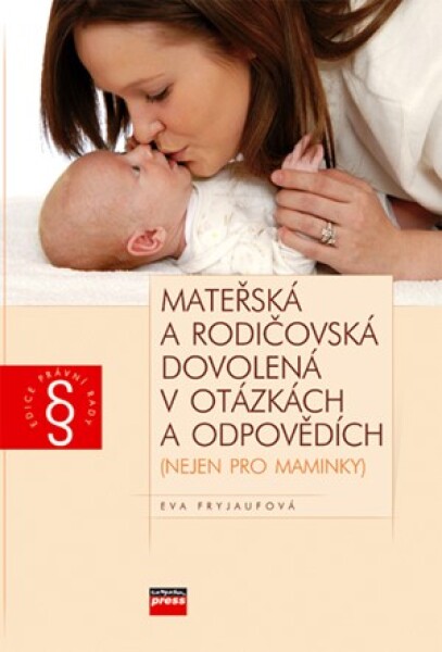 Mateřská a rodičovská dovolená v otázkách a odpovědích | Eva Fryjaufová