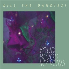 Your Blood My Veins - LP - The Dandies! Kill