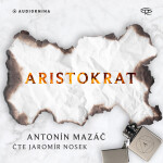 Aristokrat - Antonín Mazáč - audiokniha