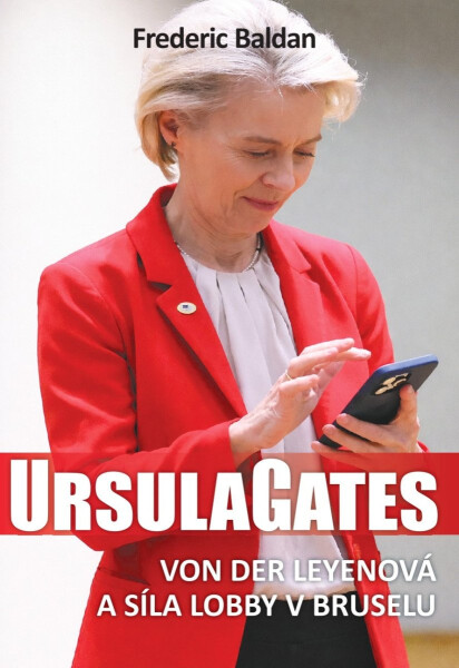 Ursula Gates: Von der Leyenová a síla lobby v Bruselu - Frédéric Baldan