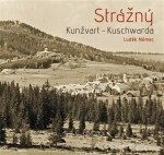 Strážný - Kunžvart - Kuschwarda - Ludvík Němec