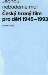 Jednou nebudeme malí - Český hraný film pro děti 1945-1993 - Lukáš Skupa