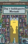 Days at the Morisaki Bookshop: A charming and uplifting Japanese translated story on the healing power of books - Satoshi Yagisawa