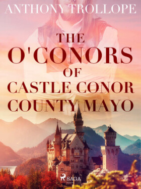 The O'Conors of Castle Conor, County Mayo - Anthony Trollope - e-kniha