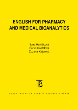 English for Pharmacy and Medical Bioanalytics Šárka Dostálová, Ilona Havlíčková, Zuzana Katerová e-kniha