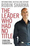 Leader Who Had No Title - Robin S. Sharma