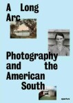 Long Arc: Photography and the American South