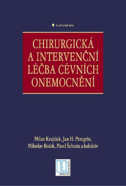 Chirurgická a intervenční léčba cévních onemocnění - Milan Krajíček, Jan H. Peregrin, Miloslav Roček, Pavel Šebesta