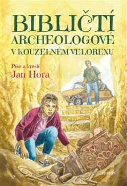 Bibličtí archeologové kouzelném velorexu Jan Hora