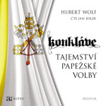 Konkláve - Tajemství papežské volby - Hubert Wolf