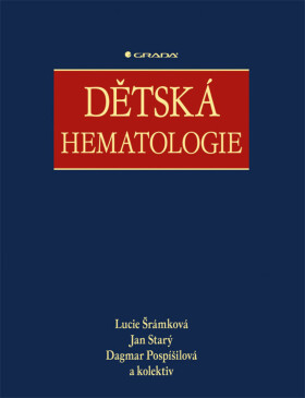 Dětská hematologie - Dagmar Pospišilová, Jan Starý, Lucie Šrámková
