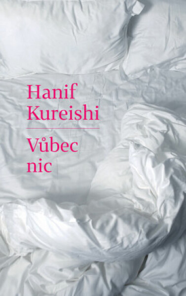 Vůbec nic Hanif Kureishi