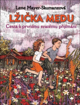 Lžička medu - Cesta k prvnímu svatému přijímání - Lene Mayer-Skumanz