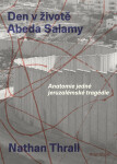 Den v životě Abeda Salamy - Anatomie jedné jeruzalémské tragédie - Nathan Thrall
