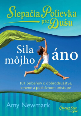 Slepačia polievka pre dušu: Sila môjho áno - Amy Newmark