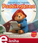 Dobrodružství medvídka Paddingtona První knížka pohádek Kolektiv,