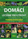 Domácí léčebné prostředky – Praktický domácí lékař - Alena Doležalová
