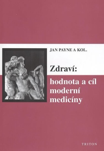 Zdraví: hodnota a cíl moderní medicíny - Jan Payne