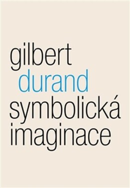 Symbolická imaginace Gilbert Durand