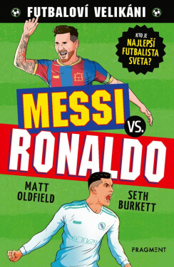 Futbaloví velikáni: Messi vs. Ronaldo - Matt Oldfield