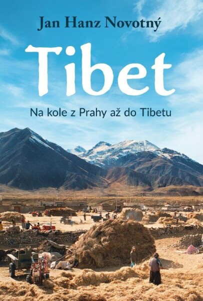 Tibet Na kole Prahy až do Tibetu Jan Hanz Novotný