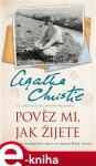 Pověz mi, jak žijete, Agatha Christie