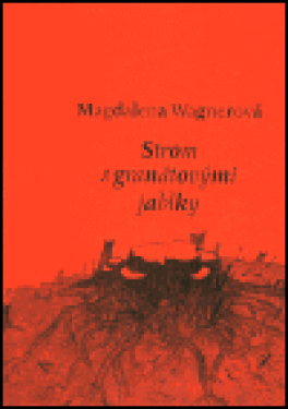 Strom granátovými jablky Magdalena Wagnerová,