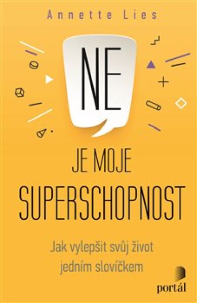 Ne je moje superschopnost - Jak vylepšit svůj život jedním slovíčkem - Annette Lies